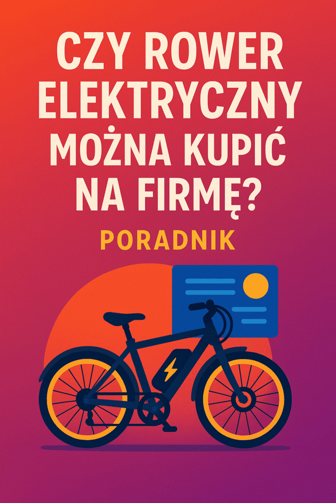 Czy rower elektryczny można kupić na firmę