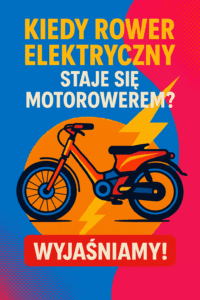 Kiedy rower elektryczny staje się motorowerem? Wyjaśniamy!