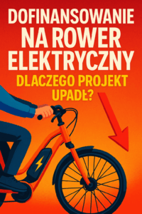 Dofinansowanie na rower elektryczny – dlaczego projekt upadł?