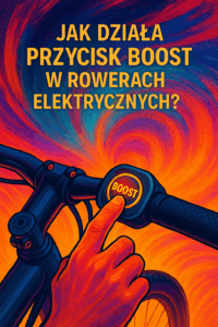 Jak działa przycisk Boost w rowerach elektrycznych?