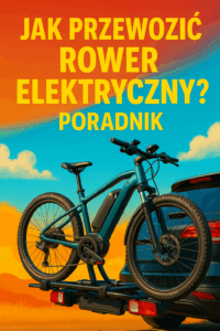 Jak przewozić rower elektryczny? Poradnik