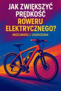 Jak zwiększyć prędkość roweru elektrycznego? Możliwości i zagrożenia