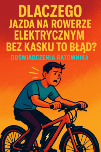 Dlaczego Jazda na Rowerze Elektrycznym Bez Kasku to Błąd? Doświadczenia Ratownika