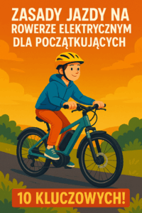 Zasady Jazdy na Rowerze Elektrycznym dla Początkujących – 10 kluczowych!