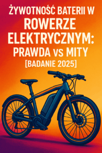 Żywotność Baterii w Rowerze Elektrycznym: Prawda vs Mity [Badanie 2025]