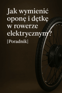 Jak wymienić oponę i dętkę w rowerze elektrycznym? [Poradnik]