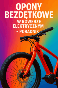 Opony bezdętkowe w rowerze elektrycznym – Poradnik