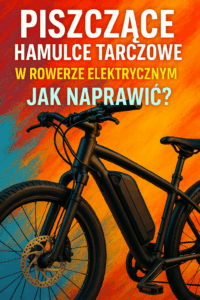 Piszczące hamulce tarczowe w rowerze elektrycznym – Jak naprawić?
