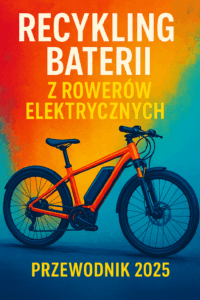 Recykling baterii z rowerów elektrycznych – Przewodnik 2025