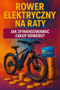 Rower elektryczny na raty – jak sfinansować zakup roweru?