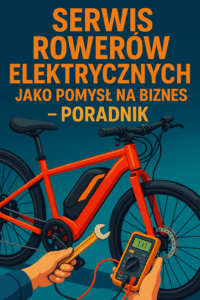 Serwis rowerów elektrycznych jako pomysł na biznes – Poradnik