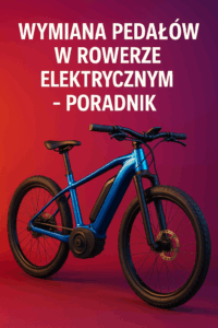 Wymiana pedałów w rowerze elektrycznym – poradnik