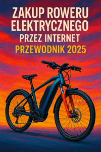 Zakup roweru elektrycznego przez Internet – przewodnik 2025