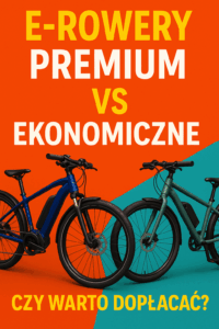 E-rowery premium vs ekonomiczne – czy warto dopłacać?