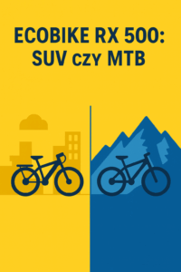 Ecobike RX 500 SUV i MTB [2025] – czym się naprawdę różnią?