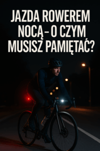 Jazda rowerem nocą – o czym musisz pamiętać?