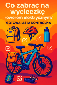 Co zabrać na wycieczkę rowerem elektrycznym? Gotowa lista kontrolna