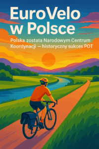 EuroVelo w Polsce: Polska została Narodowym Centrum Koordynacji – historyczny sukces POT