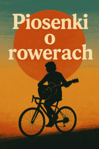 Piosenki o rowerach – muzyczne hity dla miłośników dwóch kółek.