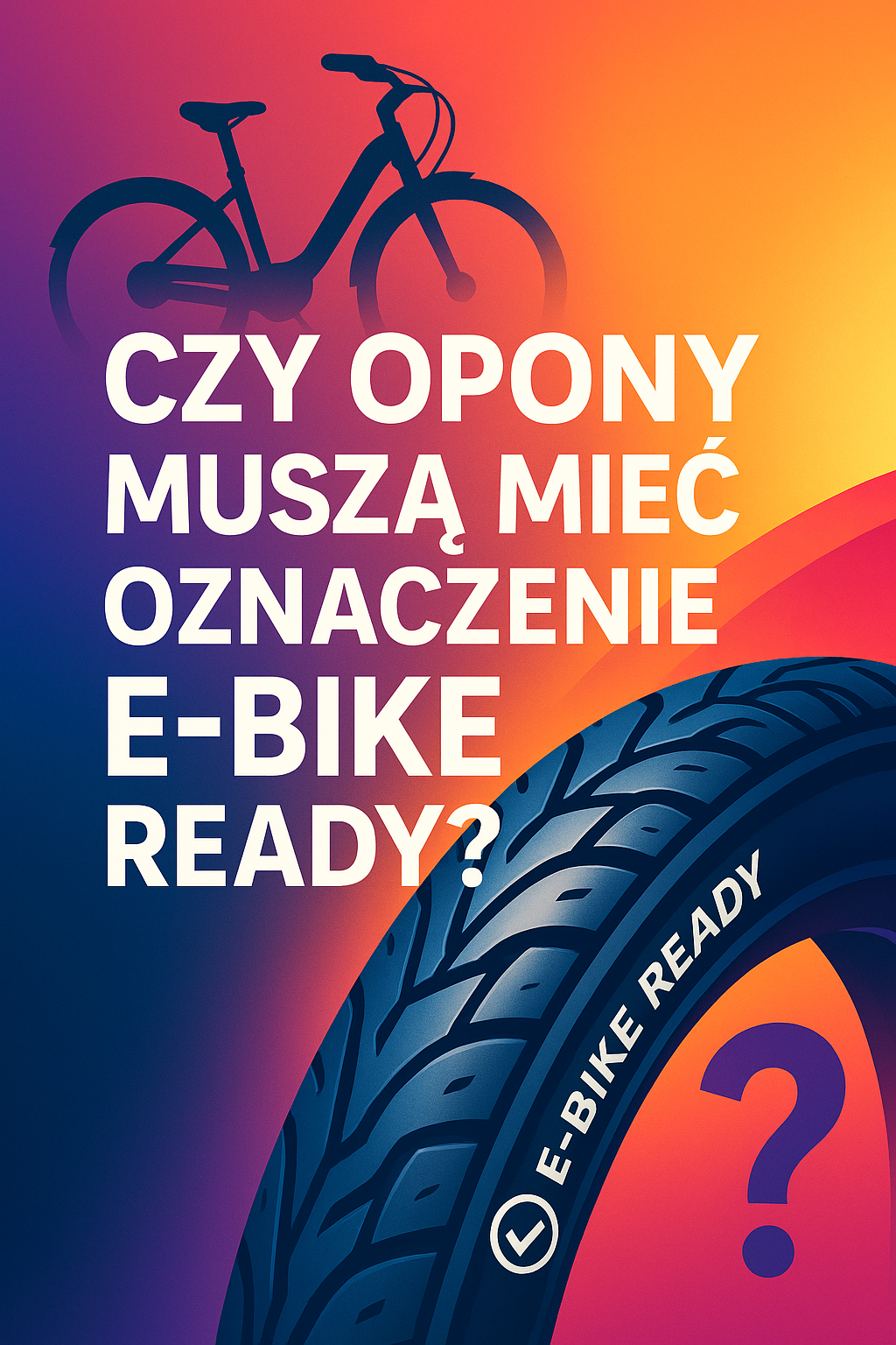 Czy opony muszą mieć oznaczenie E-Bike Ready
