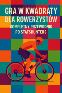 Gra w Kwadraty dla Rowerzystów – Kompletny Przewodnik po StatsHunters