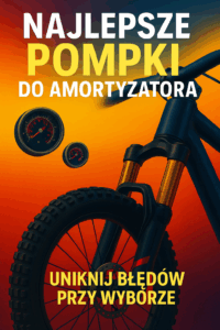 Najlepsze pompki do amortyzatora – uniknij błędów przy wyborze