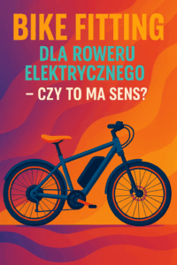 Bike fitting dla roweru elektrycznego – czy to ma sens?