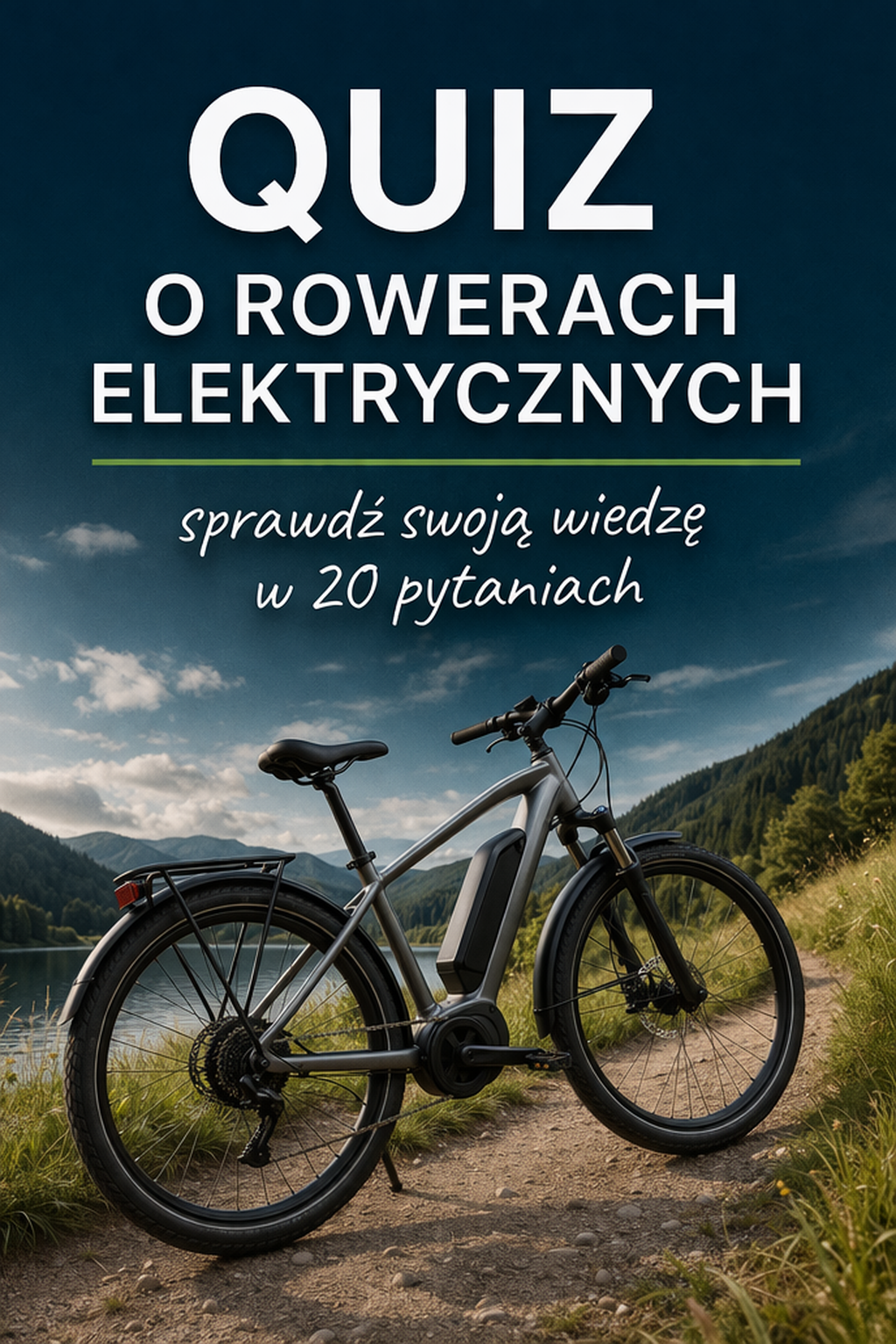 Pionowa okładka przedstawia nowoczesny rower elektryczny stojący na szutrowej ścieżce nad jeziorem, w otoczeniu zielonych wzgórz i lasu, pod błękitnym niebem z lekkimi chmurami. Na górze widoczny jest duży napis „QUIZ O ROWERACH ELEKTRYCZNYCH”, a poniżej hasło „sprawdź swoją wiedzę w 20 pytaniach”. Grafika ma dynamiczny, kontrastowy styl, z wyraźnym podziałem na część tekstową u góry i zdjęcie e-bike’a w naturalnym krajobrazie w dolnej części.